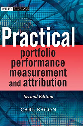 Practical Portfolio Performance Measurement and Attribution (Wiley Finance)