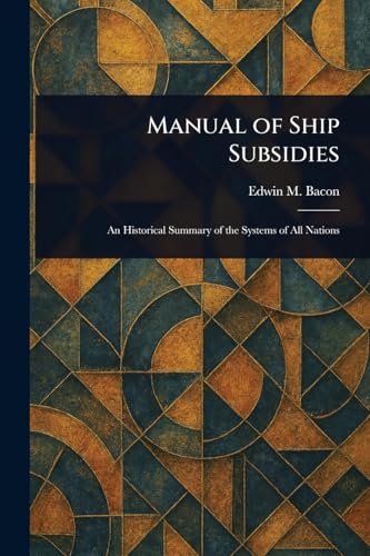 Manual of Ship Subsidies von Anson Street Press