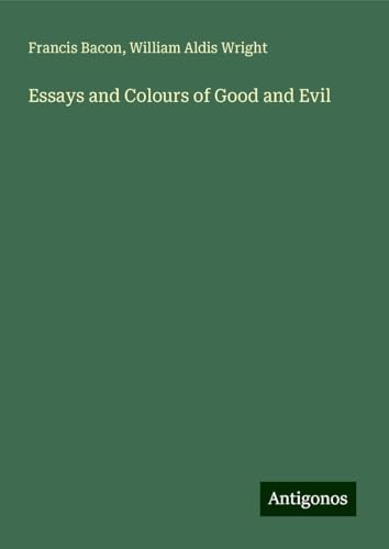 Essays and Colours of Good and Evil Essays and Colours of Good and Evil