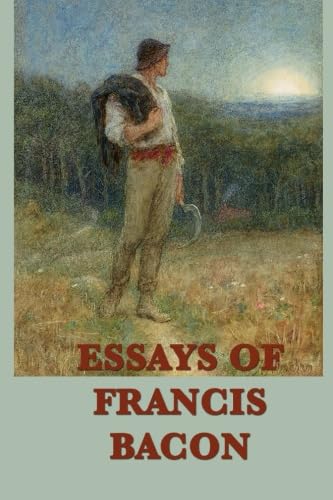 Essays of Francis Bacon Essays of Francis Bacon
