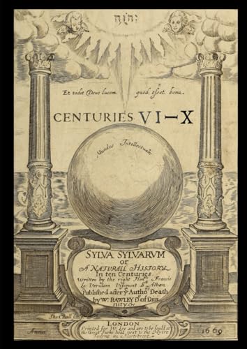 Sylva Sylvarum, Centuries VI - X von Independently published