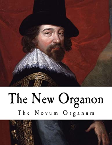 The New Organon: True Directions concerning the interpretation of Nature (Francis Bacon)