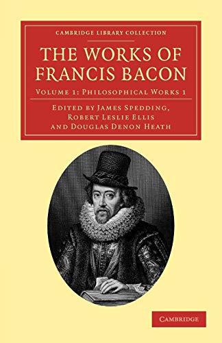 The Works of Francis Bacon: Philosophical Works 1 (Cambridge Library Collection - Philosophy) von Cambridge University Press