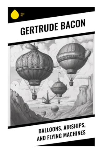 Balloons, Airships, and Flying Machines von Sharp Ink
