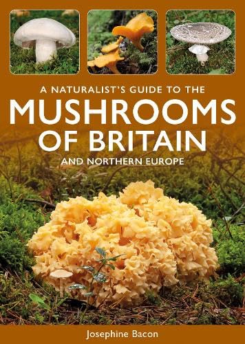 A Naturalist's Guide to the Mushrooms of Britain and Northern Europe (Naturalists' Guides) von John Beaufoy Publishing Ltd