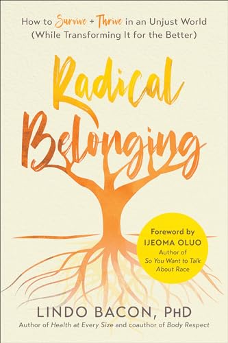 Radical Belonging: How to Survive and Thrive in an Unjust World (While Transforming it for the Better) von BenBella Books