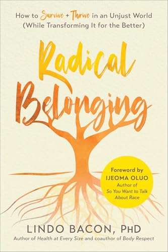 Radical Belonging: How to Survive and Thrive in an Unjust World (While Transforming it for the Better) von BenBella Books