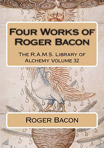 Four Works of Roger Bacon (The R.A.M.S. Library of Alchemy, Band 32) von CREATESPACE