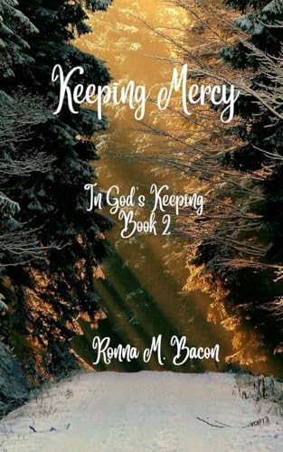 Keeping Mercy (In God's Keeping, Band 2) von Ronna Bacon