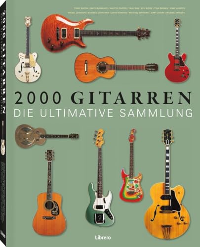 2000 Gitarren: Die ultimative Sammlung von Librero b.v.
