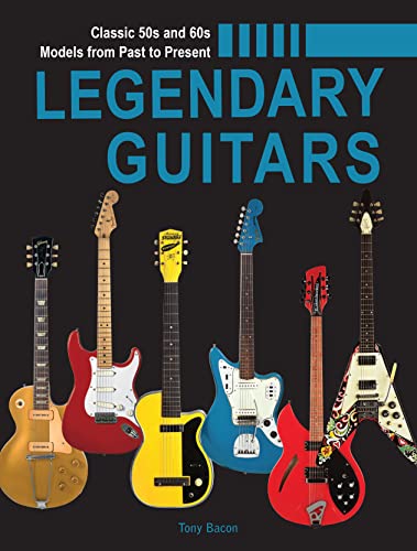 Legendary Guitars: An Illustrated Guide