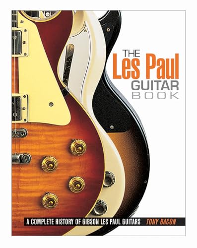 The Les Paul Guitar Book: A Complete History of Gibson Les Paul Guitars von Backbeat Books