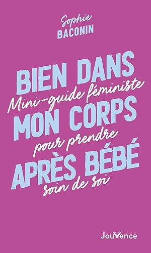 Bien dans mon corps après bébé: Mini-guide féministe pour prendre soin de soi von JOUVENCE