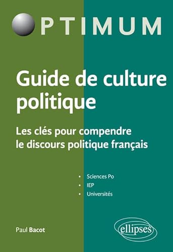 Guide de culture politique - Les clés pour comprendre le discours politique français (Optimum) von ELLIPSES
