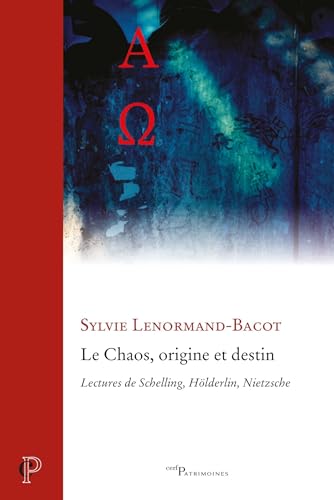 Le chaos, origine et destin: Lectures de Schelling, Hölderlin, Nietzsche von CERF