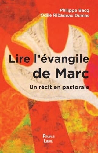 Lire l’Évangile de Marc: Un récit en pastorale von PEUPLE LIBRE