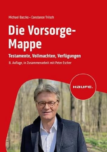 Die Vorsorge-Mappe: Testamente, Vollmachten, Verfügungen (Escher. Ihr MDR-Ratgeber bei Haufe) von Haufe Lexware GmbH
