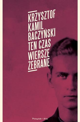 Ten czas Wiersze zebrane Ten czas Wiersze zebrane von Prószyński Media