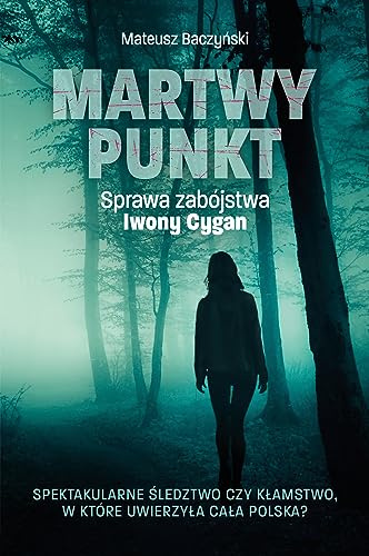 Martwy punkt.: Sprawa zabójstwa Iwony Cygan