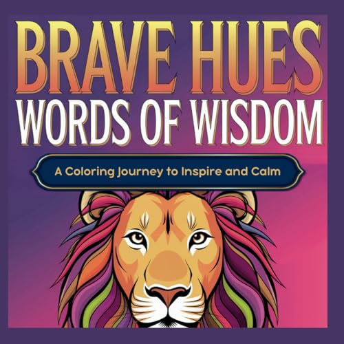 Brave Hues Words of Wisdom: A Coloring Journey to Inspire and Calm von Catalyst Publications, Inc.