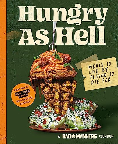 Hungry as Hell: Plant-based Meals to Live by, Flavour to Die For (Bad Manners)