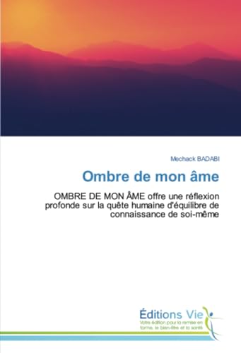 Ombre de mon âme: OMBRE DE MON ÂME offre une réflexion profonde sur la quête humaine d'équilibre de connaissance de soi-même von Éditions Vie
