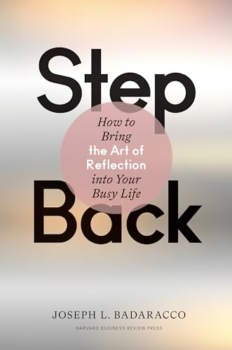 Step Back: Bringing the Art of Reflection into Your Busy Life von Harvard Business Review Press