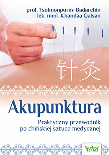 Akupunktura: Praktyczny przewodnik po chińskiej sztuce medycznej