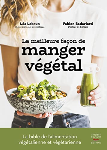 La meilleure façon de manger végétal: Le guide de l’alimentation végétale saine pour toute la famille