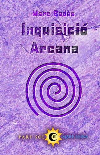 Inquisició Arcana (Pare Sol Mare Lluna, Band 3) von Independently published