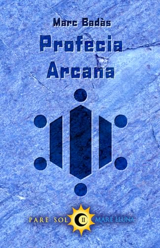 Profecia Arcana (Pare Sol Mare Lluna, Band 2) von Independently published