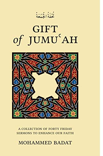 GIFT of JUMUʿAH: A COLLECTION OF FORTY FRIDAY SERMONS TO ENHANCE OUR FAITH von 978-0-9950787-2-7