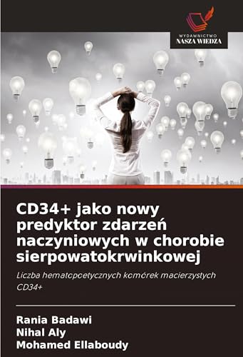 CD34+ jako nowy predyktor zdarze¿ naczyniowych w chorobie sierpowatokrwinkowej: Liczba hematopoetycznych komórek macierzystych CD34+ von Wydawnictwo Nasza Wiedza