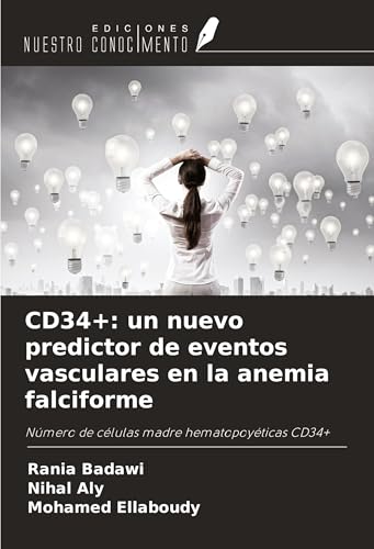 CD34+: un nuevo predictor de eventos vasculares en la anemia falciforme: Número de células madre hematopoyéticas CD34+ von Ediciones Nuestro Conocimiento