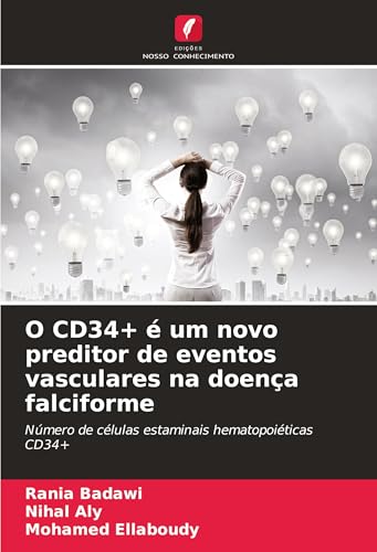 O CD34+ é um novo preditor de eventos vasculares na doença falciforme: Número de células estaminais hematopoiéticas CD34+ von Edições Nosso Conhecimento