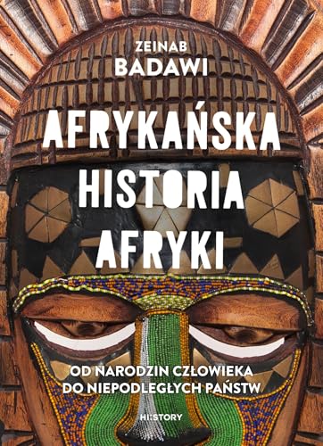 Afrykańska historia Afryki. Od narodzin człowieka do niepodległych państw von Otwarte