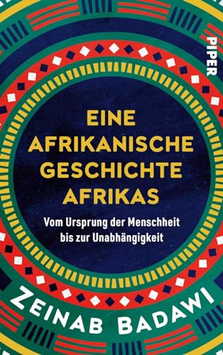 Eine afrikanische Geschichte Afrikas: Vom Ursprung der Menschheit bis zur Unabhängigkeit von Piper