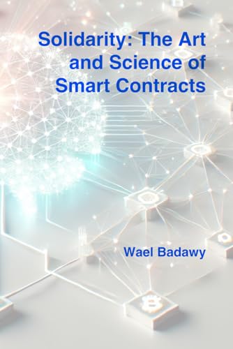 Solidarity: The Art and Science of Smart Contracts Solidarity: The Art and Science of Smart Contracts von Wael Badawy