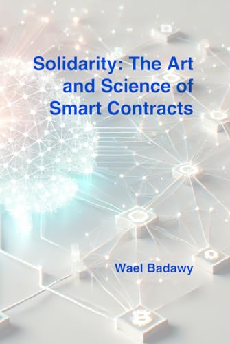 Solidarity: The Art and Science of Smart Contracts Solidarity: The Art and Science of Smart Contracts von Wael Badawy