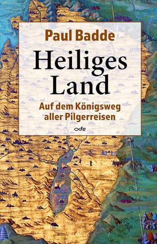 Heiliges Land: Auf dem Königsweg aller Pilgerreisen