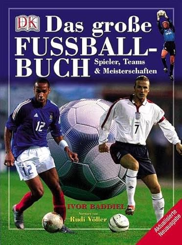 Das grosse Fußballbuch: Spieler, Teams und Meisterschaften: Spieler, Teams & Meisterschaften. Vorw. v. Rudi Völler