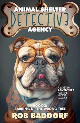 Animal Shelter Detective Agency, Book 2: Barking Up the Wrong Tree: A Mystery Adventure for the Middle Grade! Animal Shelter Detective Agency, Book 2: Barking Up the Wrong Tree: A Mystery Adventure for the Middle Grade! von Jar of Lightning