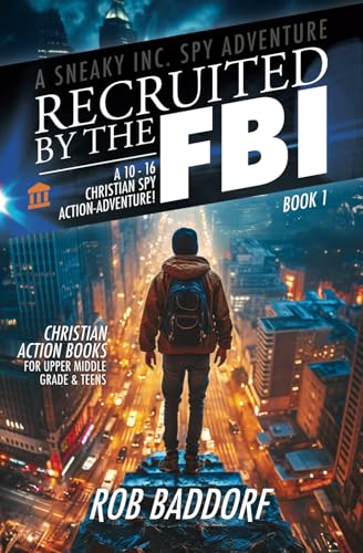 Recruited by the FBI: A 10 - 16 Christian Spy Action-Adventure!: Christian Action Books for Upper Middle Grade & Teens (A Sneaky Inc. Spy Adventure, Band 1) von Jar of Lightning