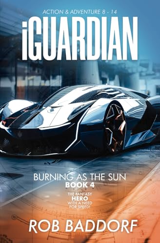 iGuardian, Burning as the Sun (Book 4): Action & Adventure 8 - 14: The Fantasy Hero with a Need for Speed!