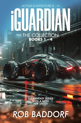 iGuardian, The Collection, Book 1 - 4: Action & Adventure 8 - 14: The Fantasy Series with a Need for Speed! iGuardian, The Collection, Book 1 - 4: Action & Adventure 8 - 14: The Fantasy Series with a Need for Speed!