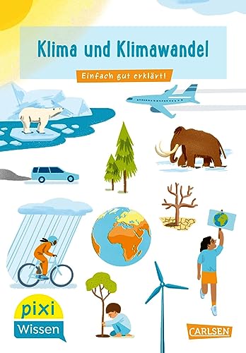 Pixi Wissen 110: Klima und Klimawandel: Einfach gut erklärt! (110)