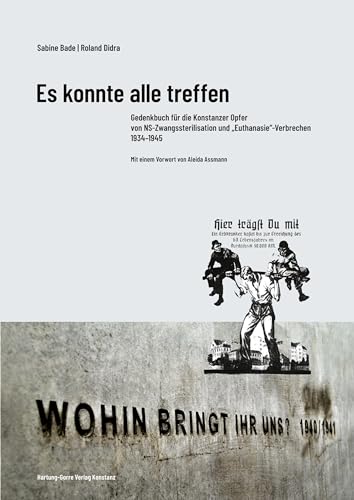 Es konnte alle treffen: Gedenkbuch für die Konstanzer Opfer von NS-Zwangssterilisation und „Euthanasie“-Verbrechen 1934–1945 von Hartung-Gorre