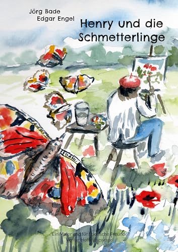 Henry und die Schmetterlinge: Ein Maler und fünf tierische Freunde von Hoffnungsvogel
