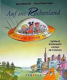 Auf ins Rechenland: Spielend Mathematik erleben ab 6 Jahren. Handreichungen für den Unterricht mit Kopiervorlagen: Spielend Mathematik erfassen