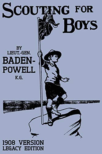 Scouting For Boys 1908 Version (Legacy Edition): The Original First Handbook That Started The Global Boy Scout Movement (Library of American Outdoors Classics, Band 18) von Doublebit Press